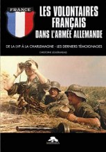  Les volontaires français dans l'Armée allemande de la LVF à la Charlemagne - les derniers témoignages 