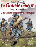 La Grande Guerre tome 2 - 1916-1918 ... du Chemin des Dames à l'Armistice